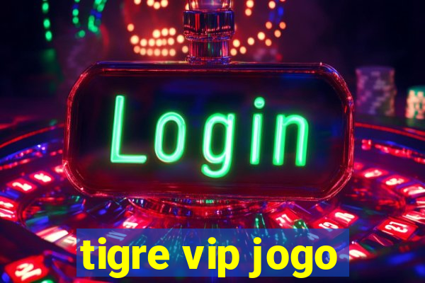 tigre vip jogo